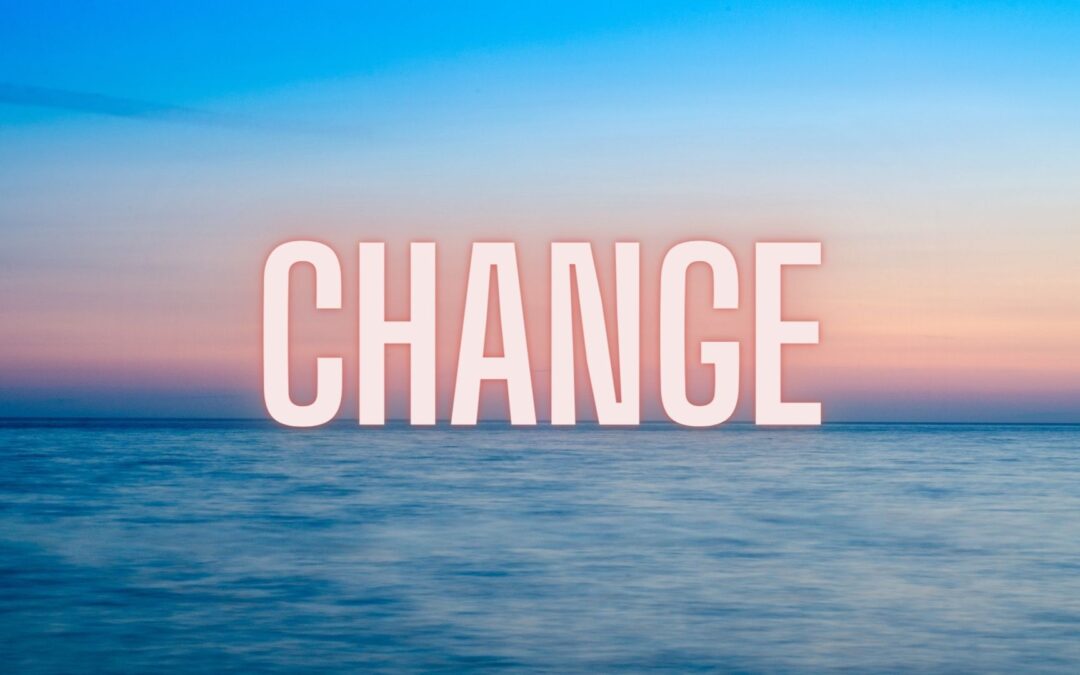 Change Is On the Horizon – Here’s Where You Can Start