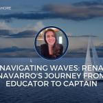 NAVIGATING WAVES: RENA NAVARRO’S JOURNEY FROM EDUCATOR TO CAPTAIN, EPISODE 190