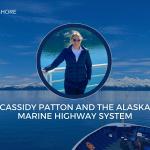 CASSIDY PATTON AND THE ALASKA MARINE HIGHWAY SYSTEM, EPISODE 191