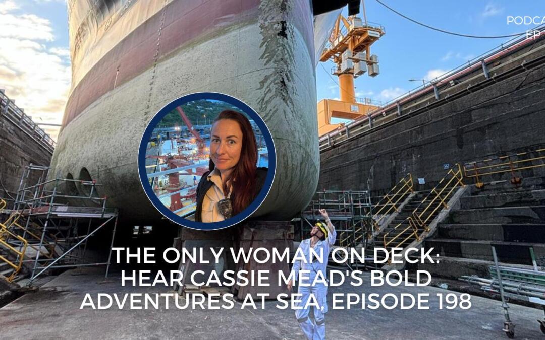 THE ONLY WOMAN ON DECK: HEAR CASSIE MEAD’S BOLD ADVENTURES AT SEA, EPISODE 198